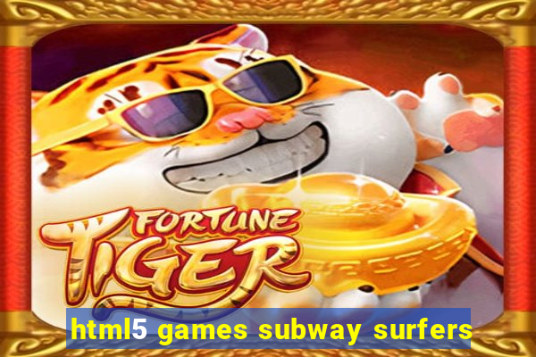 html5 games subway surfers